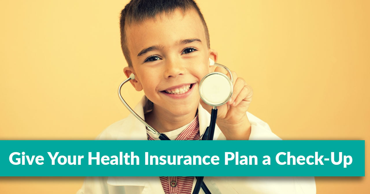 Give Your Health Insurance Plan A Check Up